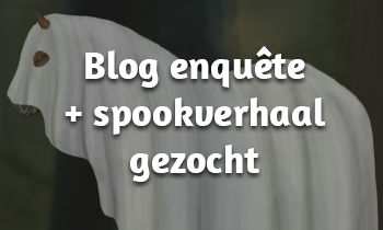 Blogs enquête + Spookverhalen gezocht